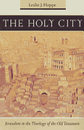 The Holy City: Jerusalem in the Theology of the Old Testament
