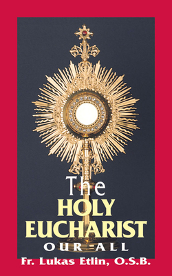 The Holy Eucharist: Our All - Etlin, Lucas