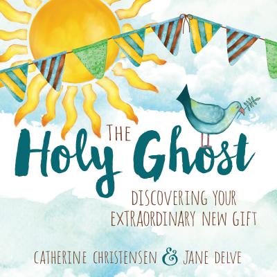 The Holy Ghost: Discovering Your Extraordinary New Gift - Christensen, Catherine
