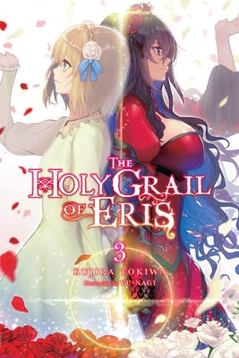 The Holy Grail of Eris, Vol. 3 (Light Novel) - Tokiwa, Kujira, and Yu-Nagi, and Bird, Winifred (Translated by)