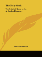 The Holy Grail: The Galahad Quest in the Arthurian Literature