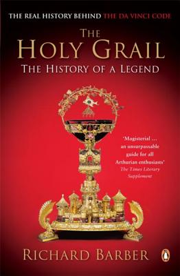 The Holy Grail: The History of a Legend - Barber, Richard