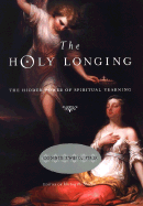 The Holy Longing: The Hidden Power of Religious Yearning - Zweig, Connie, PH.D.