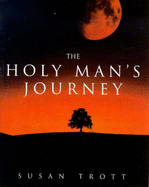 The Holy Man's Journey - Trott, Susan