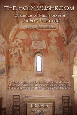 The Holy Mushroom: Evidence of Mushrooms in Judeo-Christianity - Herer, Jack, and Irvin, J R