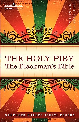 The Holy Piby: The Blackman's Bible - Rogers, Shepherd Robert Athlyi