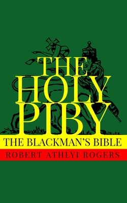 The Holy Piby: The Blackman's Bible - Logan, Dennis (Editor), and Rogers, Robert Athlyi