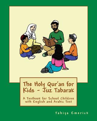 The Holy Qur'an for Kids - Juz Tabarak: A Textbook for School Children with English and Arabic Text - Emerick, Yahiya