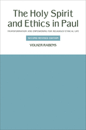 The Holy Spirit and Ethics in Paul: Transformation and Empowering for Religious-Ethical Life, Second Revised Edition