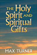 The Holy Spirit and Spiritual Gifts: In the New Testament Church and Today