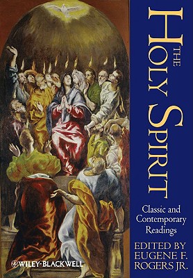 The Holy Spirit: Classic and Contemporary Readings - Rogers, Eugene F (Editor)