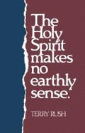 The Holy Spirit Makes No Earthly Sense - Rush, Terry