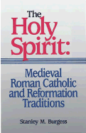 The Holy Spirit: Medieval Roman Catholic and Reformation Traditions