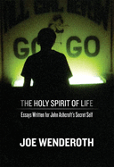 The Holy Spirit of Life: Essays Written for John Ashcroft's Secret Self