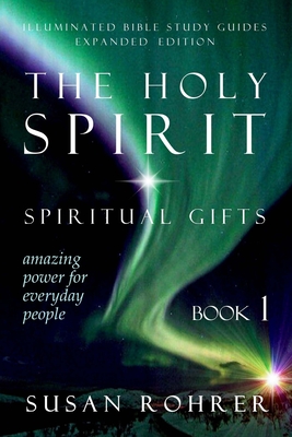 The Holy Spirit - Spiritual Gifts: Amazing Power for Everyday People - Rohrer, Susan