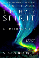 The Holy Spirit - Spiritual Gifts Workbook: Listening Prayer Applications for Book 1