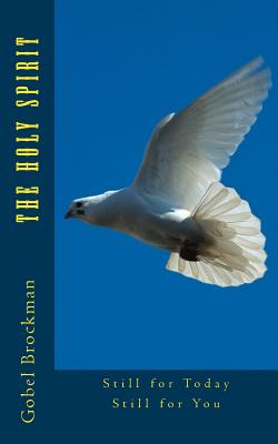 The Holy Spirit: Still for Today, Still for You - Brockman, Gobel, and Burton, Randall E (Foreword by)