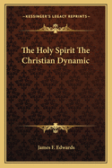 The Holy Spirit The Christian Dynamic