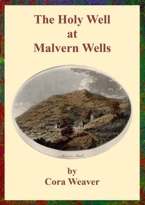 The Holy Well at Malvern Wells - Weaver, Cora (Text by)