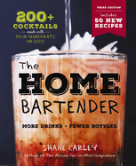 The Home Bartender: The Third Edition: 200+ Cocktails Made with Four Ingredients or Less (Easy and Affordable Cocktail Recipes)