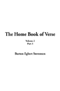 The Home Book of Verse: Volume 2, Part 3 - Stevenson, Burton Egbert