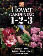 The Home Depot Flower Gardening 1-2-3: Step By Step