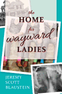The Home for Wayward Ladies