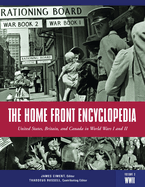 The Home Front Encyclopedia: United States, Britain, and Canada in World Wars I and II [3 Volumes]