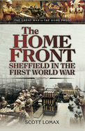 The Home Front in World War One: When Sheffield Went to War