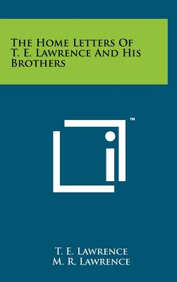 The Home Letters Of T. E. Lawrence And His Brothers - Lawrence, T E, and Lawrence, M R, and Churchill, Winston S