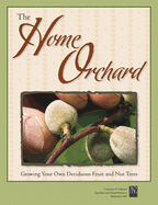 The Home Orchard: Growing Your Own Deciduous Fruit and Nut Trees