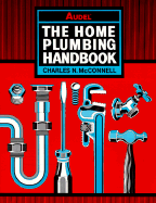 The Home Plumbing Handbook - McConnell, Charles N.