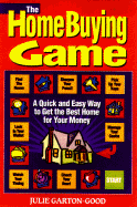 The Homebuying Game: A Quick and Easy Way to Get the Best Home for Your Money