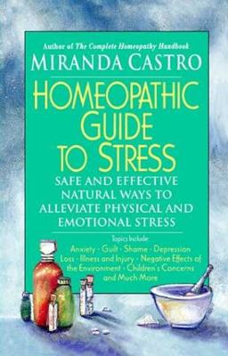 The Homeopathic Guide to Stress - Castro, Miranda