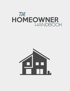 The Homeowner Handbook: Keep Track Of Renovation, Interior Design Costs, Household Bills - Custom Pages For Each Room Including; Interior Design Ideas, Layout/Floor Planners, Task To Do Lists, Construction Quotes Compare, Purchased Items