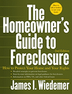 The Homeowner's Guide to Foreclosure: How to Protect Your Home and Your Rights