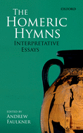 The Homeric Hymns: Interpretative Essays