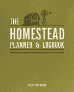 The Homestead Planner & Logbook: Record All Your Important Information for Easy, One-Stop Reference