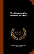 The Homoeopathic Recorder, Volume 8