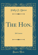 The Hon.: Job Larson (Classic Reprint)