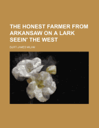 The honest farmer from Arkansaw on a lark seein' the West