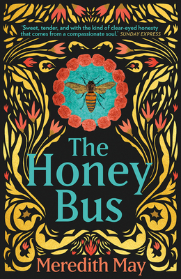 The Honey Bus: A Memoir of Loss, Courage and a Girl Saved by Bees - May, Meredith