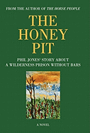 THE Honey Pit: Phil Jones' Story About A Wilderness Prison without Bar