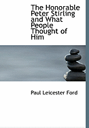 The Honorable Peter Stirling and What People Thought of Him - Ford, Paul Leicester