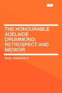 The Honourable Adelaide Drummond; Retrospect and Memoir