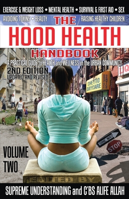 The Hood Health Handbook Volume 2: A Practical Guide to Health and Wellness in the Urban Community - Understanding, Supreme, and Allah, C'Bs Alife