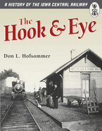 The Hook & Eye: A History of the Iowa Central Railway