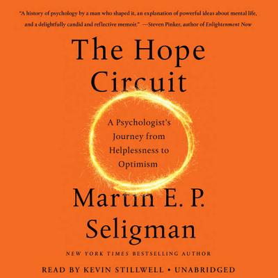 The Hope Circuit: A Psychologist's Journey from Helplessness to Optimism - Seligman Phd, Martin E P