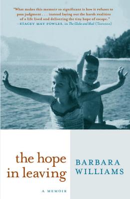 The Hope in Leaving: A Memoir - Williams, Barbara