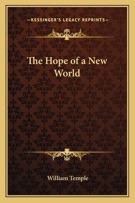 The Hope of a New World - Temple, William, Sir